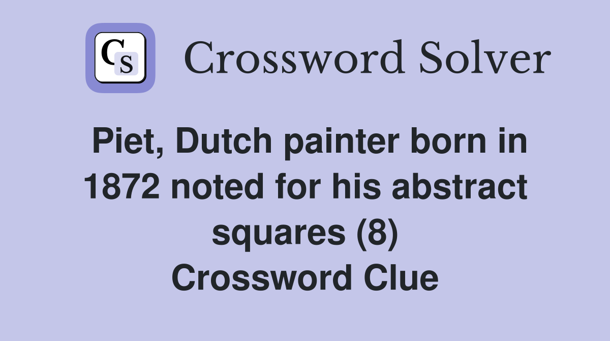 Piet Dutch painter born in 1872 noted for his abstract squares (8